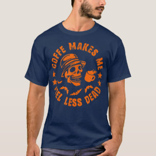 Halloween Coffee Makes Me Feel Less Dead Sarcastic T-Shirt