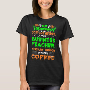 Halloween Costume Business Teacher Scary Coffee T-Shirt