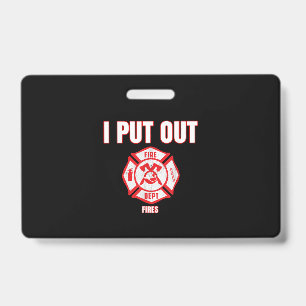 Halloween Costume Funny Firefighter I Put Out Fire ID Badge