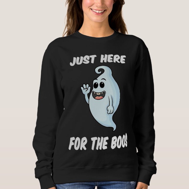 Halloween Costume Ghost Here for the Boos Sweatshirt (Front)