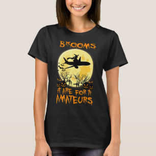 Halloween Costumes Witch Plane Brooms Are For Amat T-Shirt