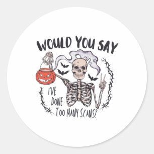 Halloween Ct Tech Too Many Scans Ct Technologist T Classic Round Sticker