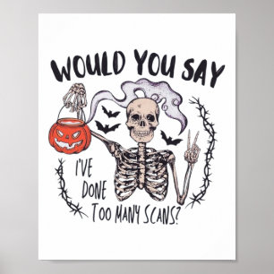 Halloween Ct Tech Too Many Scans Ct Technologist T Poster