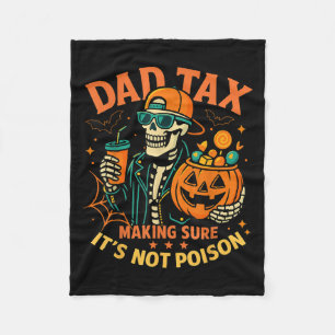 Halloween Dad Tax Making Sure Not Ison Skeleton Pa Fleece Blanket