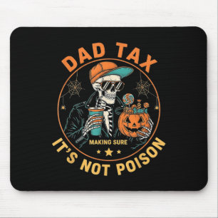 Halloween Dad Tax Making Sure Not Poison Funny Ske Mouse Pad