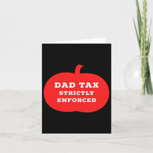Halloween Dad Tax On Candy Trick Or Treating Desig Card