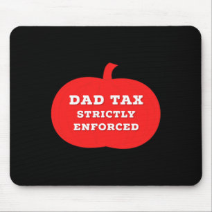 Halloween Dad Tax On Candy Trick Or Treating Desig Mouse Pad