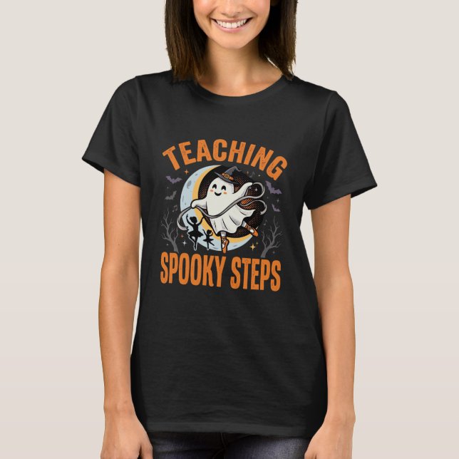 Halloween Dance Teacher Spooky Steps T-Shirt (Front)