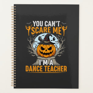 Halloween Dance Teacher You Can't Scare Me Pumpkin Planner