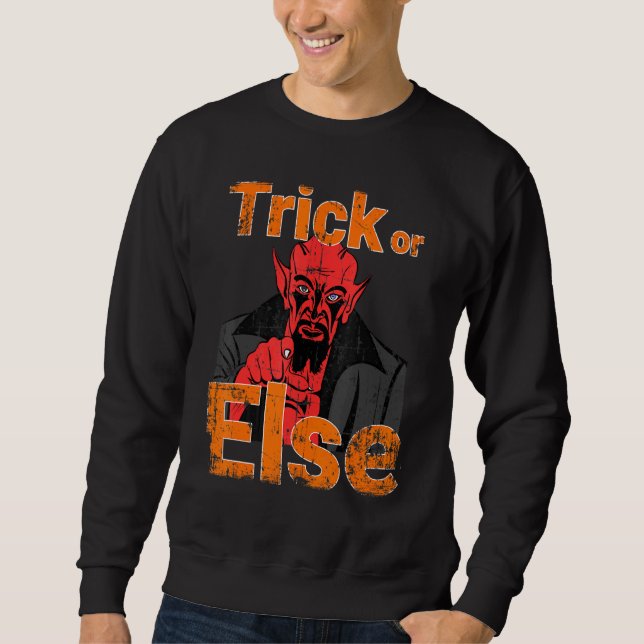 Halloween Devil Trick Or Treat Scary Satan Or Else Sweatshirt (Front)