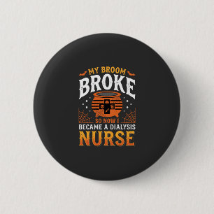 Halloween Dialysis Nurse Broom Broke Design_1 6 Cm Round Badge