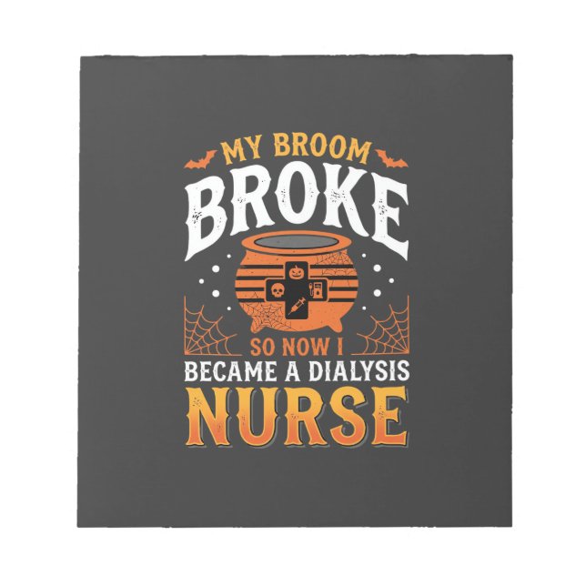 Halloween Dialysis Nurse Broom Broke Design_1 Notepad (Front)