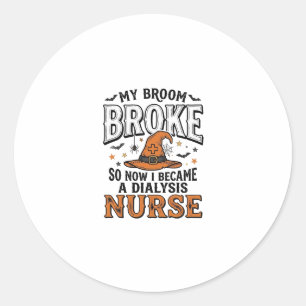Halloween Dialysis Nurse Witch Broom Broke Shirt_1 Classic Round Sticker
