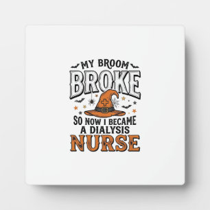 Halloween Dialysis Nurse Witch Broom Broke Shirt_1 Plaque