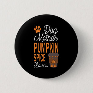 Halloween Dog Mother And Pumpkin Spice Birthday 6 Cm Round Badge