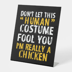 Halloween Dont Human Costume Fool Im Chicken Pedestal Sign