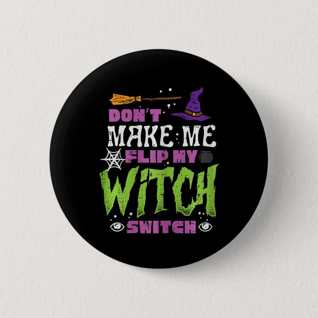 Halloween Dont Make Me Flip Witch Switch Funny Cos 6 Cm Round Badge (Front)