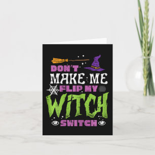 Halloween Dont Make Me Flip Witch Switch Funny Cos Card