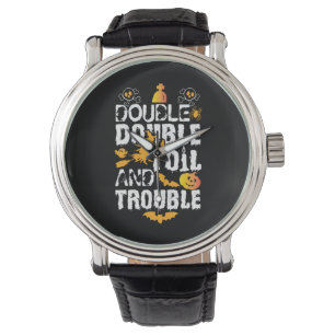 Halloween Double Double Oil And Trouble Birthday Watch