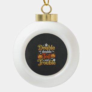 Halloween Double Double Toil and Trouble Witch Ceramic Ball Christmas Ornament
