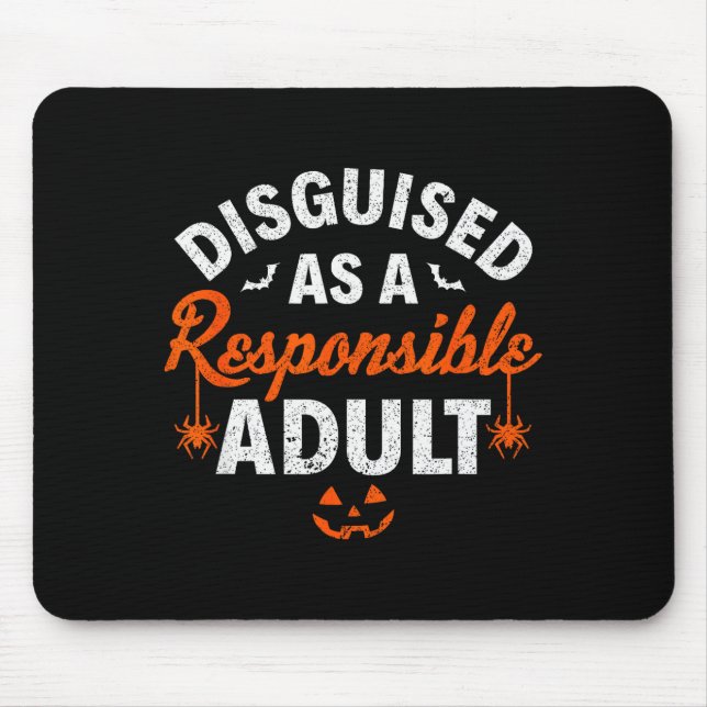 Halloween Dressed Up As A Resnsible Adult  Mouse Pad (Front)