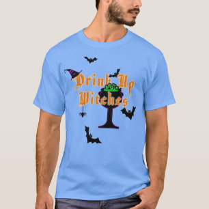 Halloween Drink Up Witches T-Shirt