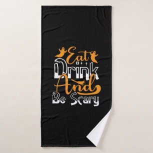 Halloween Eat Drink And Be Scary Birthday Bath Towel