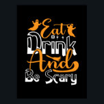 Halloween Eat Drink And Be Scary Birthday Poster<br><div class="desc">Halloween Eat Drink And Be Scary Birthday</div>