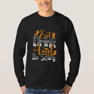 Halloween Eat Drink And Be Scary Birthday T-Shirt