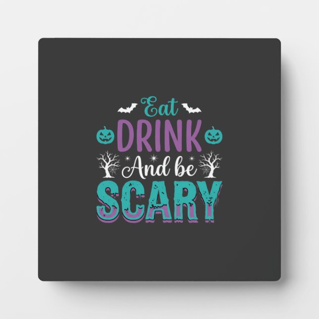 Halloween Eat Drink And Be Scary Design Plaque (Front)