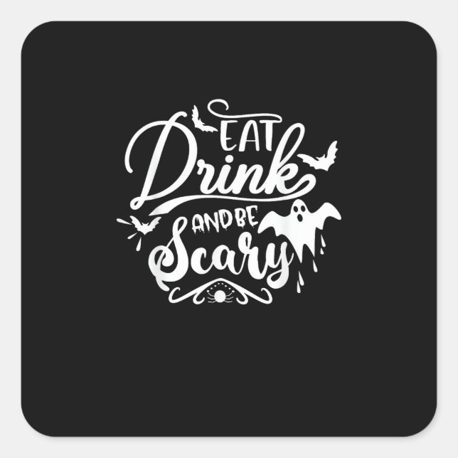 Halloween Eat Drink And Be Scary Funny Womens Square Sticker (Front)