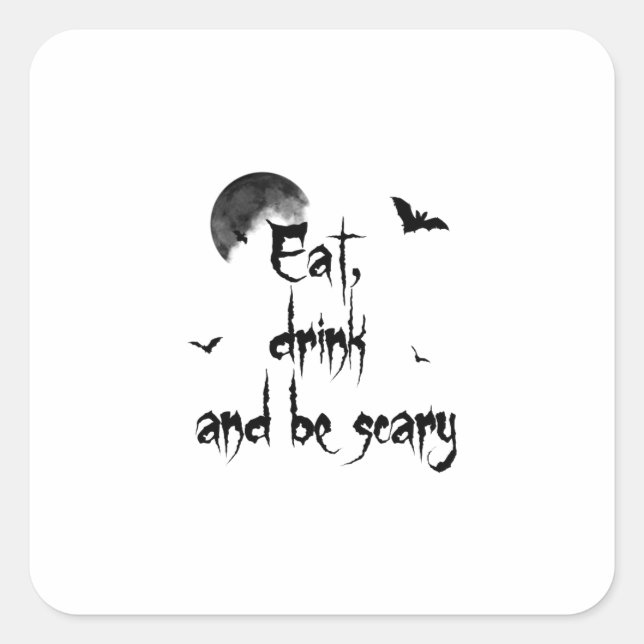 Halloween - Eat, drink and be scary Square Sticker (Front)