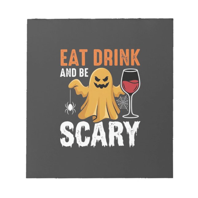 Halloween Eat Drink Be Scary Ghost Design_1 Notepad (Front)