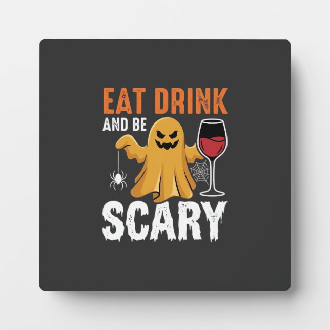 Halloween Eat Drink Be Scary Ghost Design_1 Plaque (Front)
