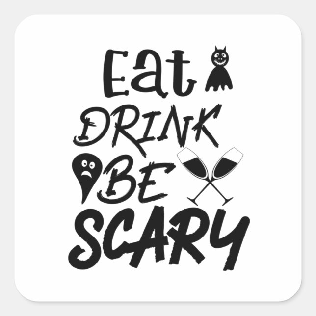 Halloween Eat Drink Be Scary Square Sticker (Front)