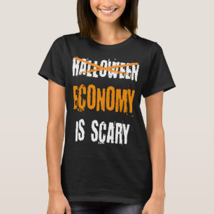 Halloween Economy Is Scary Adult Humour Halloween T-Shirt