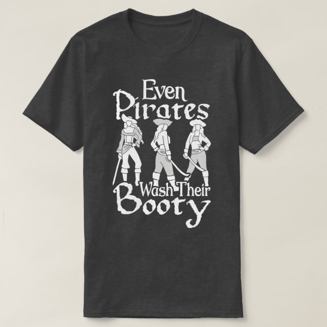 Halloween Even Pirates Wash Their Booty  T-Shirt (Design Front)