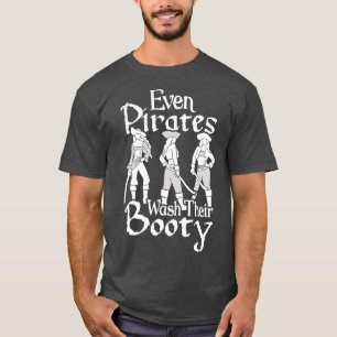 Halloween Even Pirates Wash Their Booty  T-Shirt