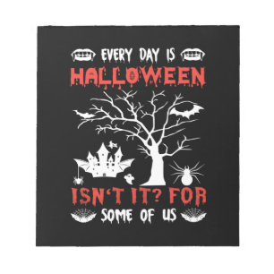 Halloween Everyday Is Halloween Birthday Notepad