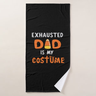 Halloween Exhausted Dad is My Costume Birthday Bath Towel