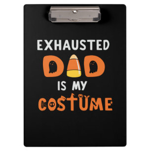 Halloween Exhausted Dad is My Costume Birthday Clipboard