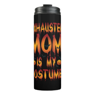 Halloween Exhausted Mum Is My Costume Thermal Tumbler