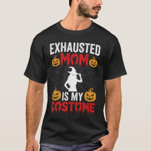 Halloween Exhausted Mum Is My Costume Witch Design T-Shirt