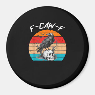 Halloween F-Caw-F Bird F-Caw-F Crow Women Men Vint Magnet
