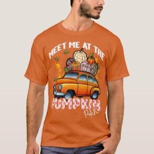 Halloween Fall Autumn Meet Me At The Pumpkin Patch T-Shirt