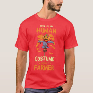 Halloween Farming  This Is My Human Costume I'm A  T-Shirt