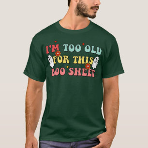 Halloween Floral Retro Im Too Old For This Boo She T-Shirt