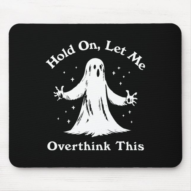 Halloween Funny Ghost Let Me Overthink This Graphi Mouse Pad (Front)