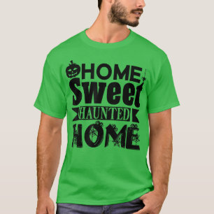 Halloween Funny Home Sweet Haunted Home T-Shirt