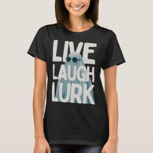 Halloween Funny Lurk Live Laugh Love Ghost Costume T-Shirt